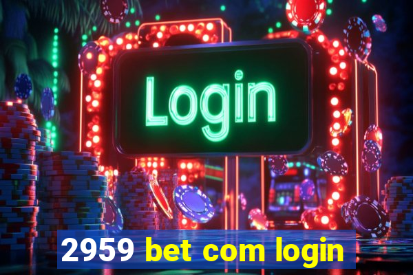 2959 bet com login